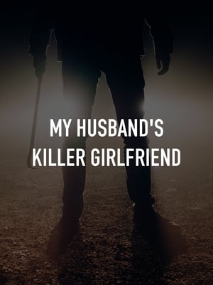 My Husbands Killer Girlfriend