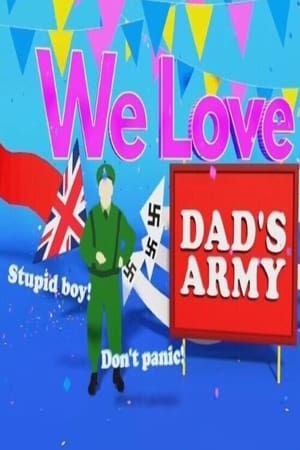 We Love Dad’s Army